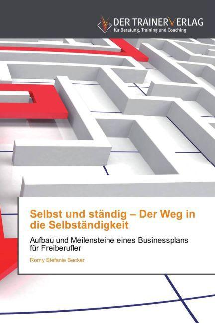 Produktbild Selbst und ständig - Der Weg in die Selbständigkeit (Deutsch, Romy St. Becker, 2015)