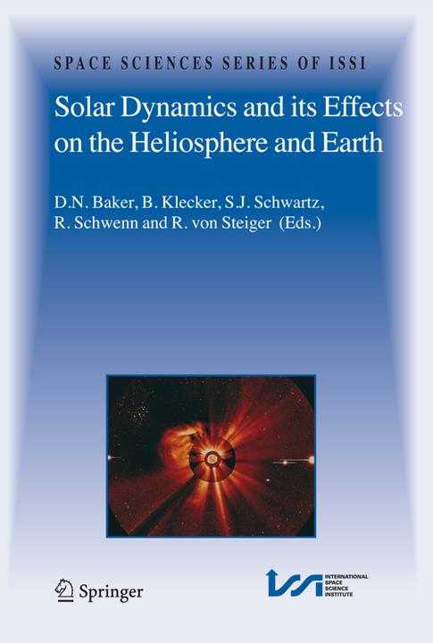 Solar Dynamics and its Effects on the Heliosphere and Earth (B. Klecker, Daniel Baker, R. Schwenn, Rudolf von Steiger, S.J. Schwartz, 2010)
