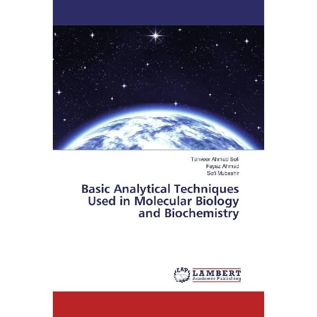 Basic Analytical Techniques Used in Molecular Biology and Biochemistry, Fachbücher von Tanveer Ahmad Sofi, Fayaz Ahmad, ...