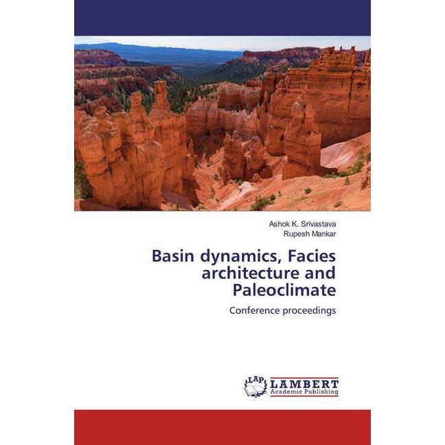 Basin dynamics, Facies architecture and Paleoclimate, Fachbücher von Ashok K. Srivastava, Rupesh Mankar