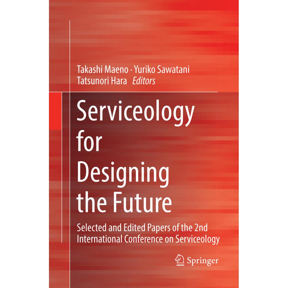 Serviceology for Designing the Future, Fachbücher von Yuriko Sawatani, Takashi Maeno, Tatsunori Hara