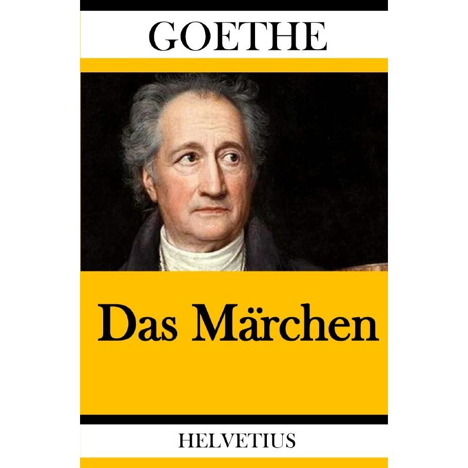 von Goethe:Das Märchen, Belletristik von Johann Wolfgang von Goethe