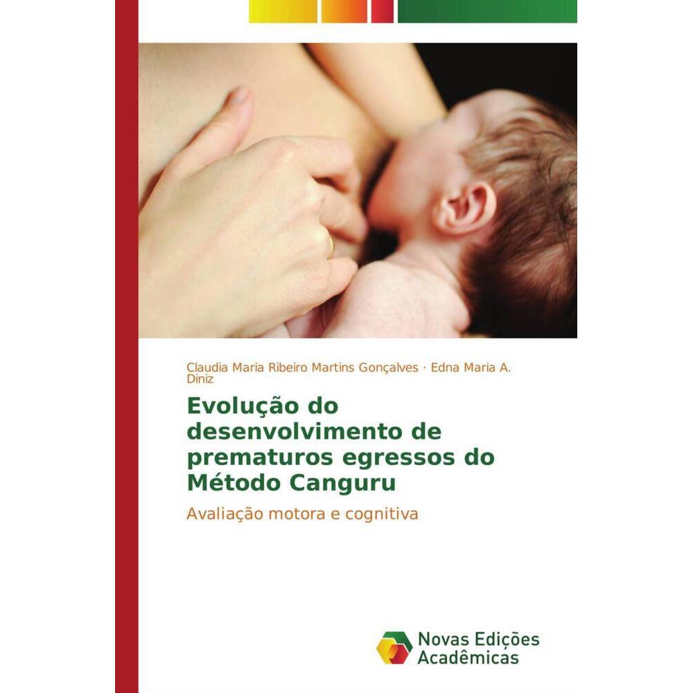 Evolução do desenvolvimento de prematuros egressos do Método Canguru, Fachbücher von Edna Maria A. Diniz, Claudia Maria ...