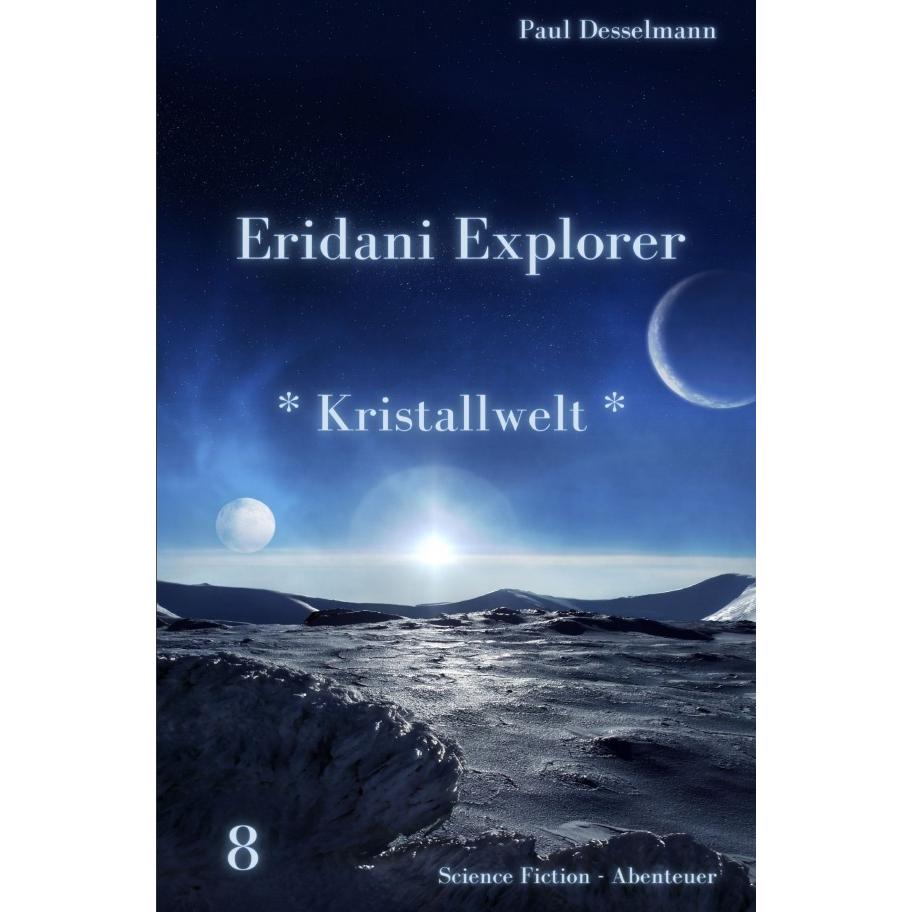 Eridani Explorer / Eridani-Explorer, Belletristik von Paul Desselmann