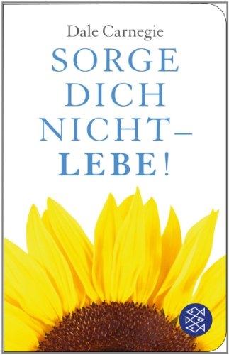 Sorge dich nicht lebe! (Deutsch, Dale Carnegie, 2013)