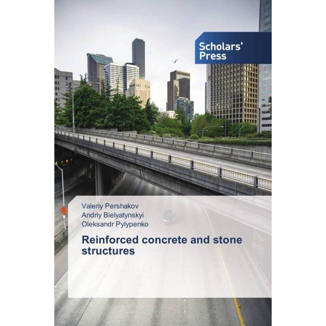 Reinforced concrete and stone structures, Fachbücher von Oleksandr Pylypenko, Andriy Bielyatynskyi, Valeriy Pershakov