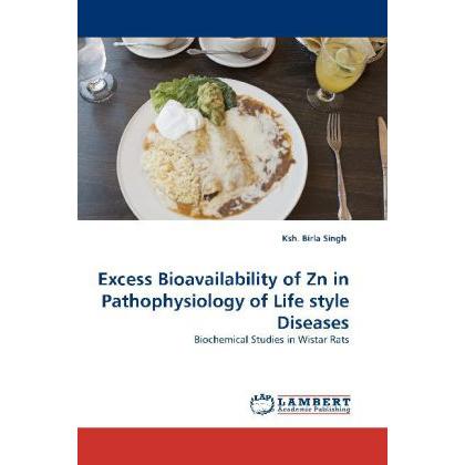 Excess Bioavailability of Zn in Pathophysiology of Life style Diseases, Fachbücher von Ksh. Birla Singh