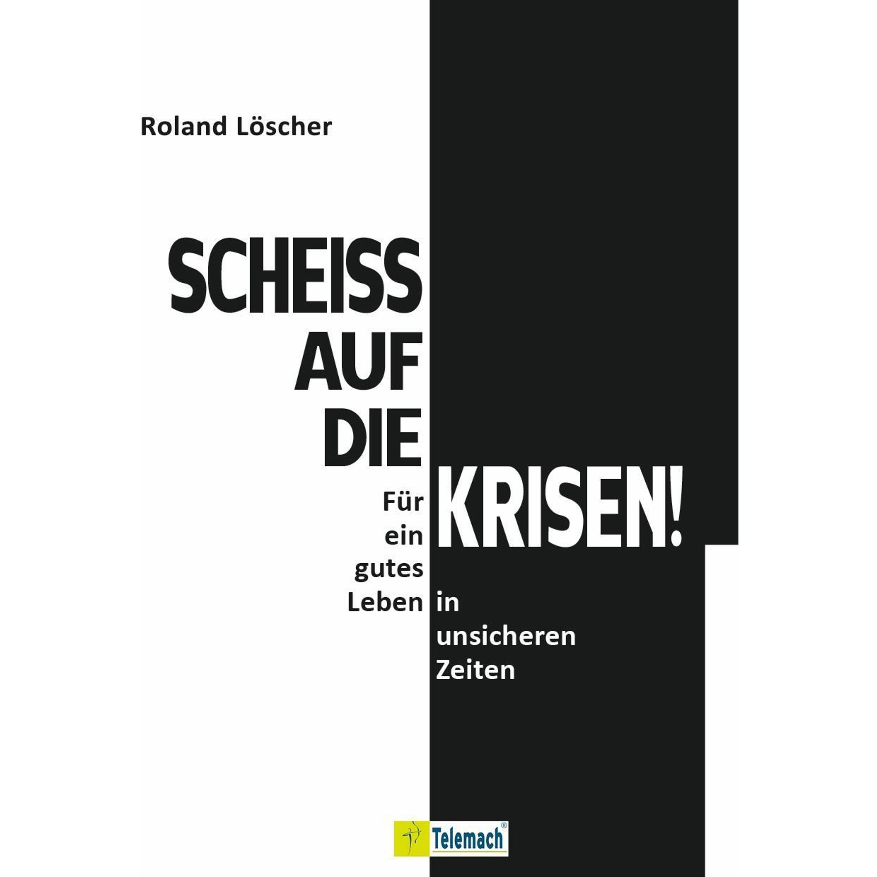 Scheiss auf die Krisen, Sachbücher von Roland Löscher