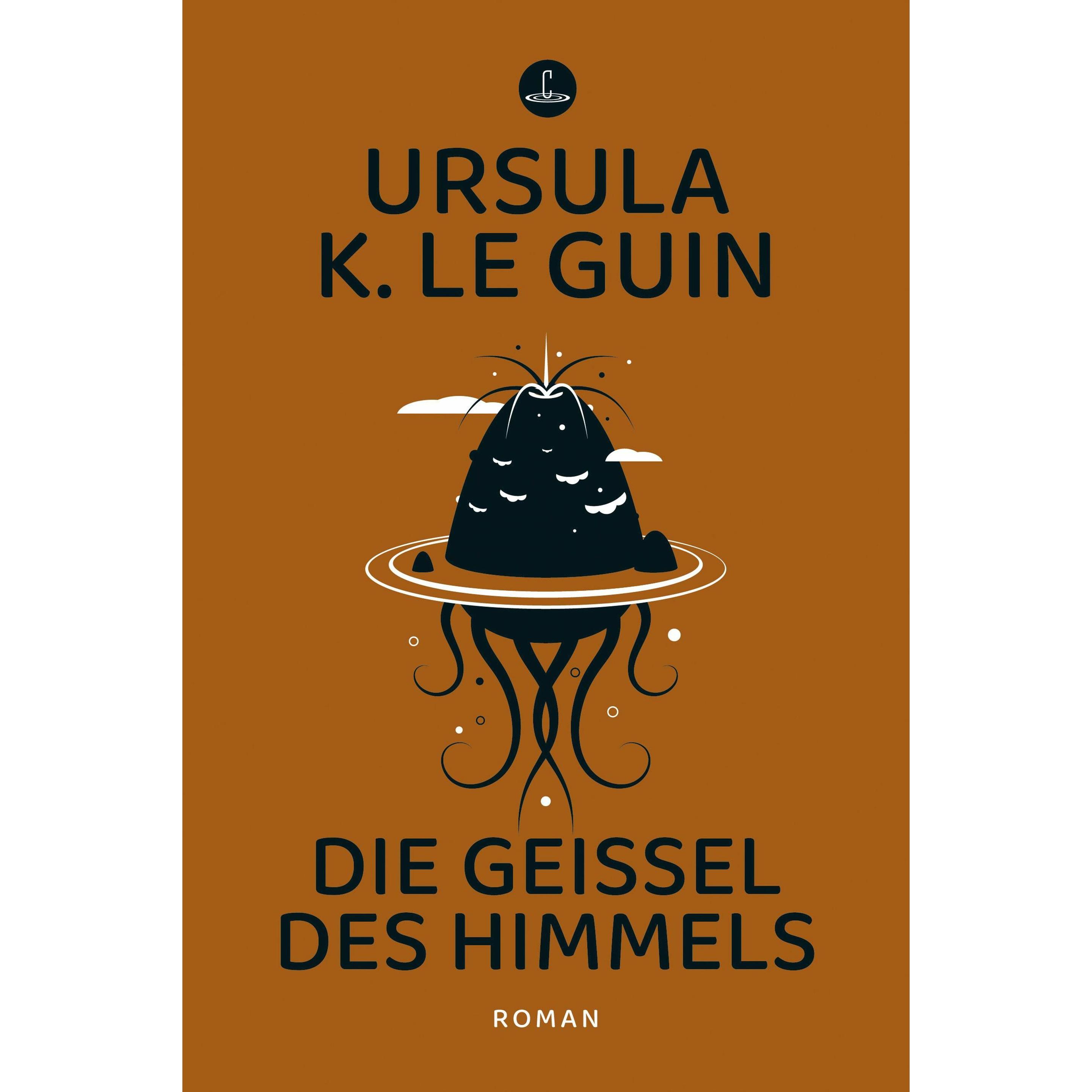 Le Guin:Die Geissel des Himmels, Belletristik von Joachim Körber, Ursula K. Le Guin