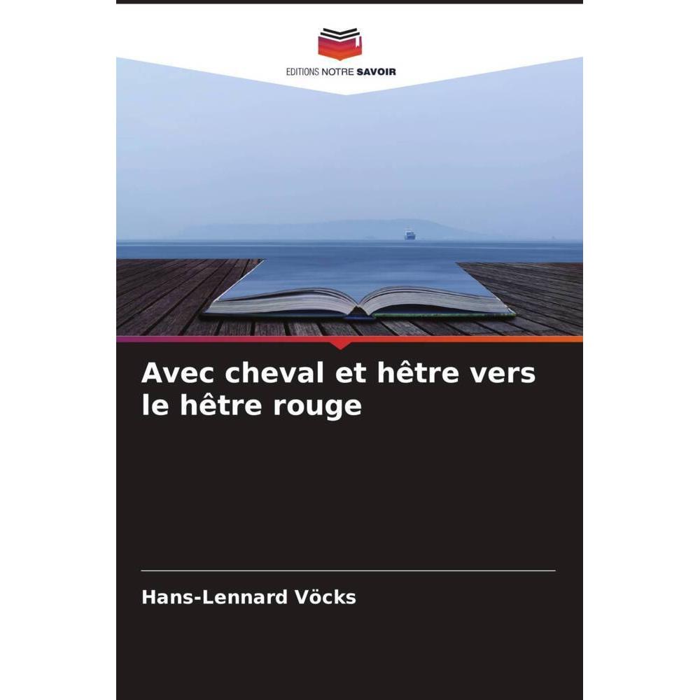 Avec cheval et hêtre vers le hêtre rouge, Fachbücher von Hans-Lennard Vöcks