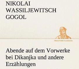 Produktbild Abende auf dem Vorwerke bei Dikanjka und andere Erzählungen (Deutsch, Nikolai Wassiljewitsch Gogol, 2012)
