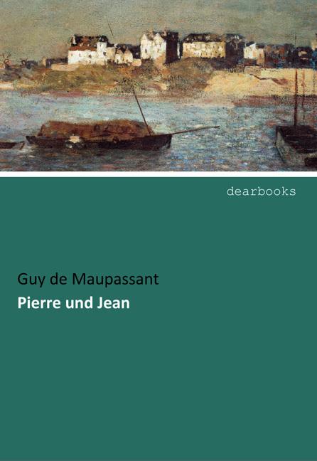 Produktbild Pierre und Jean (Deutsch, Guy de Maupassant, 2016)