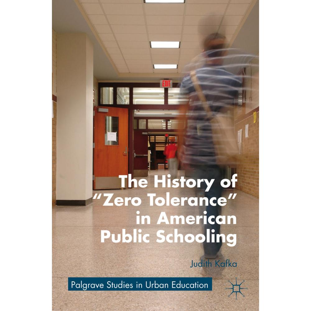 Springer The History of 'Zero Tolerance' in American Public Schooling (J. Kafka, 2013) (55613403)