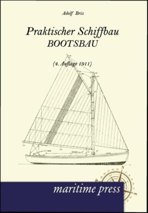 Produktbild Praktischer Schiffbau (Deutsch, Adolf Brix, 2012)