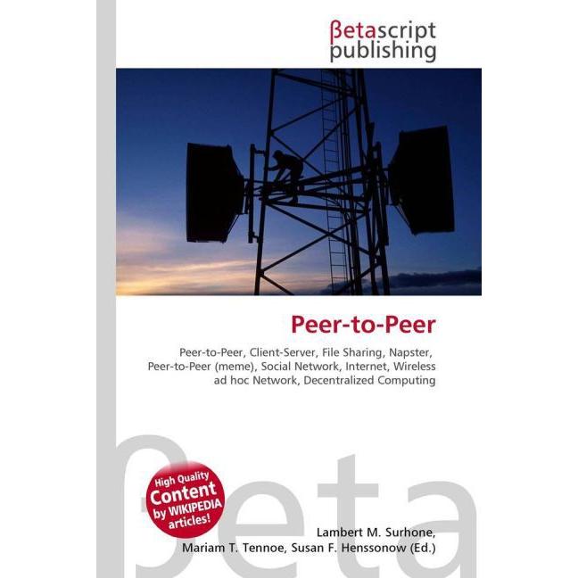 Peer-to-Peer, Fachbücher von Lambert M. Surhone, Miriam T. Timpledon, Susan F. Marseken