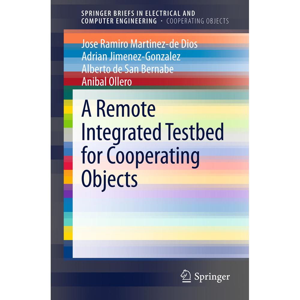 A Remote Integrated Testbed for Cooperating Objects, Fachbücher von Anibal Ollero, Adrian Jimenez-Gonzalez, Alberto de S...
