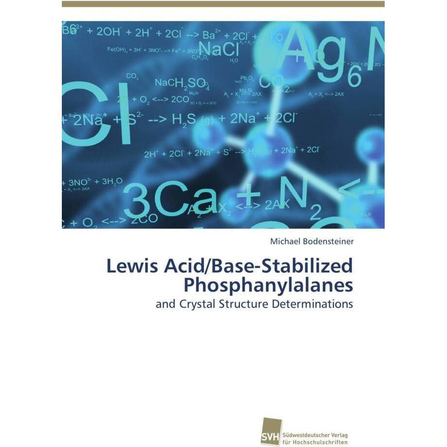 Lewis Acid/Base-Stabilized Phosphanylalanes, Fachbücher von Michael Bodensteiner