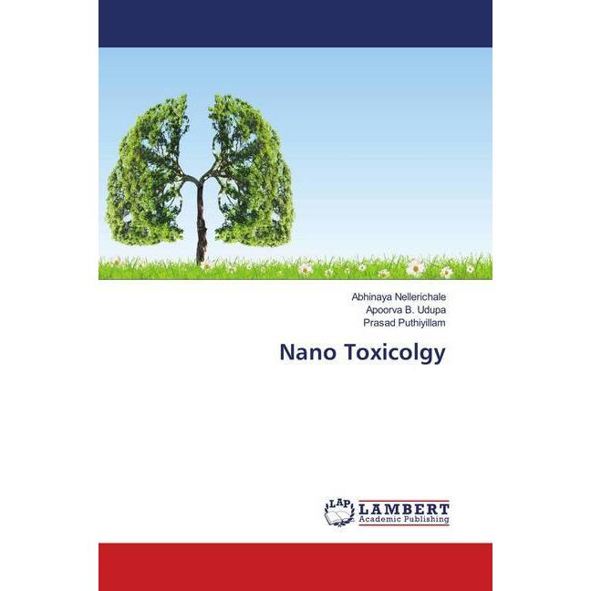 Nano Toxicolgy, Fachbücher von Apoorva B. Udupa, Prasad Puthiyillam, Abhinaya Nellerichale