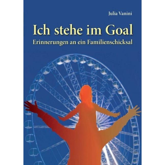 Ich stehe im Goal, Sachbücher von Julia Vanini