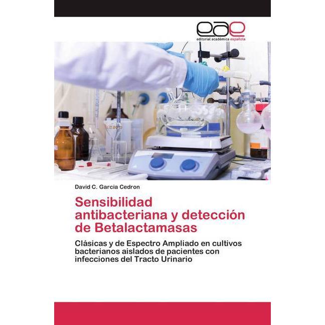 Sensibilidad antibacteriana y detección de Betalactamasas, Fachbücher von David C. Garcia Cedron