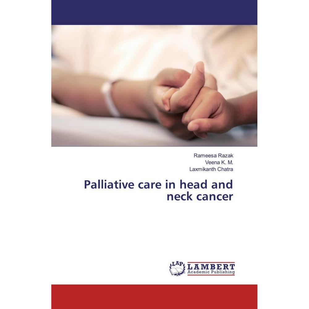 Palliative care in head and neck cancer, Fachbücher von Laxmikanth Chatra, Veena K. M., Rameesa Razak