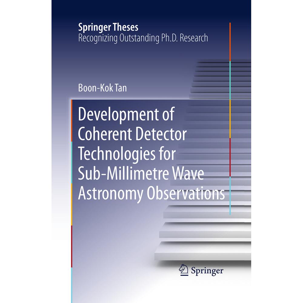 Development of Coherent Detector Technologies for Sub-Millimetre Wave Astronomy Observations, Fachbücher von Boon Kok Ta...