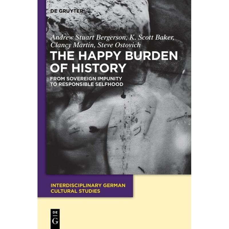 The Happy Burden of History, Fachbücher von K. Scott Baker, Clancy Martin, Steve Ostovich, Andrew S. Bergerson