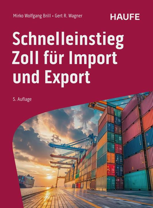 Produktbild Schnelleinstieg Zoll für Import und Export (Deutsch, Gert R. Wagner, Mirko Wolfgang Brill, 2025)