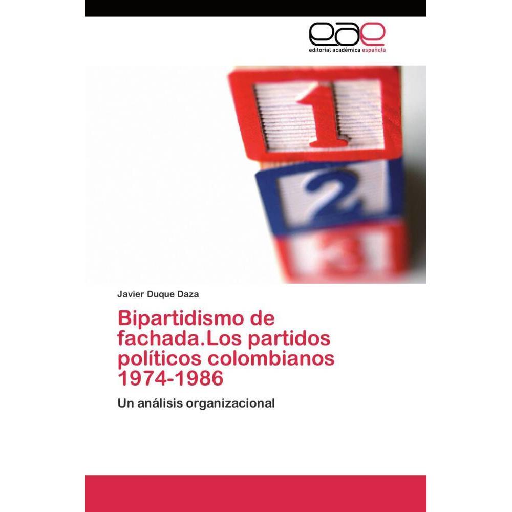 Bipartidismo de fachada.Los partidos políticos colombianos 1974-1986, Fachbücher von Javier Duque Daza