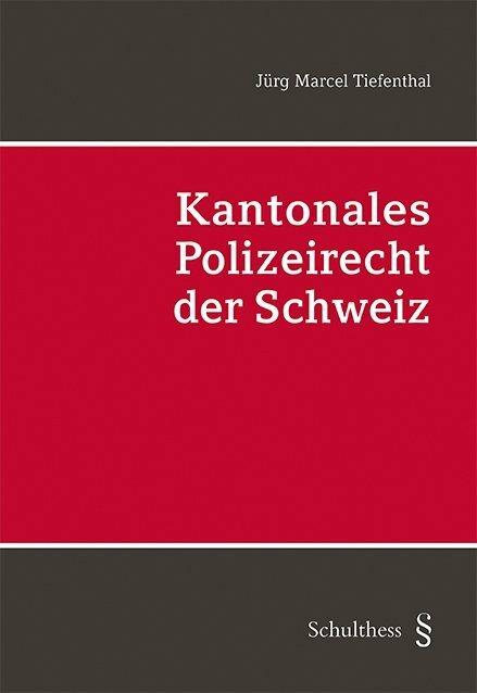 Image du produit Kantonales Polizeirecht der Schweiz (PrintPlu§) (Allemand, Jürg Marcel Tiefenthal, 2018)