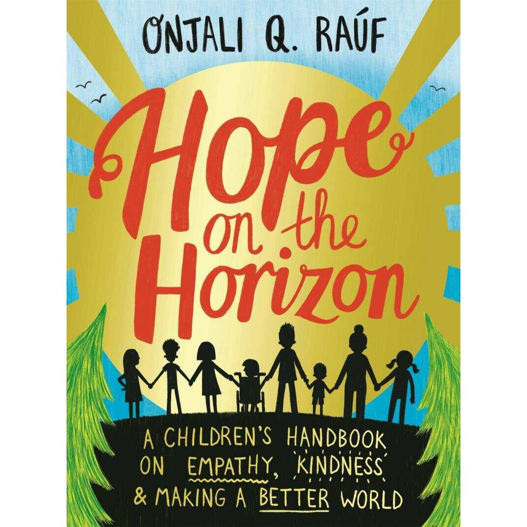 Hope on the Horizon, Kinderbücher von Onjali Q. Rauf