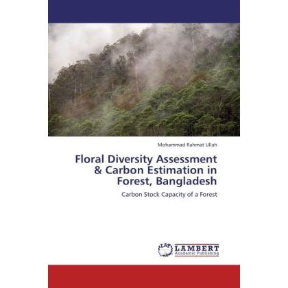 Floral Diversity Assessment & Carbon Estimation in Forest, Bangladesh, Fachbücher
