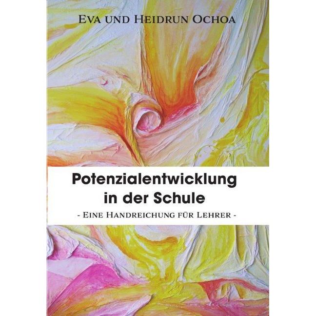Potenzialentwicklung in der Schule, Fachbücher von Eva Ochoa Drescher, Heidrun Drescher-Ochoa