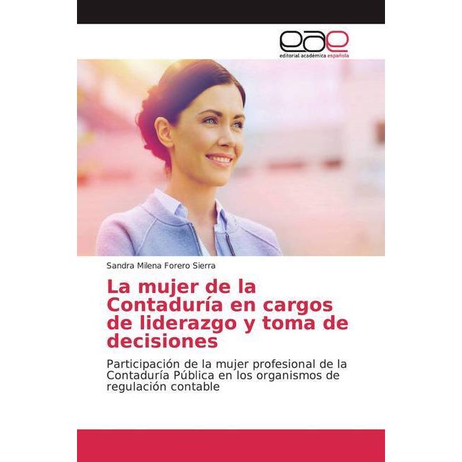 La mujer de la Contaduría en cargos de liderazgo y toma de decisiones, Fachbücher von Sandra Milena Forero Sierra