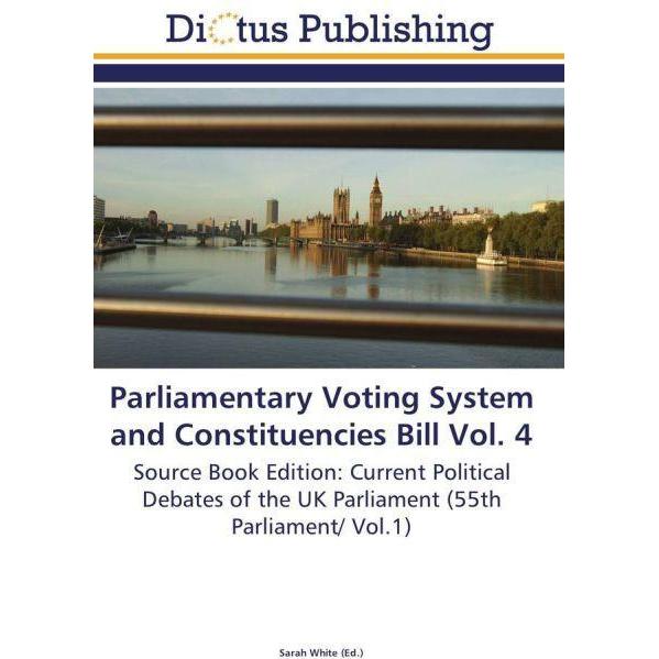 Parliamentary Voting System and Constituencies Bill Vol. 4, Fachbücher