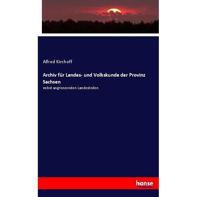 Archiv für Landes- und Volkskunde der Provinz Sachsen, Fachbücher von Alfred Kirchoff