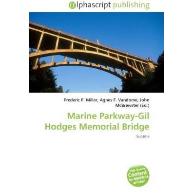 Marine Parkway-Gil Hodges Memorial Bridge, Fachbücher von Agnes F. Vandome, John McBrewster, Frederic P. Miller