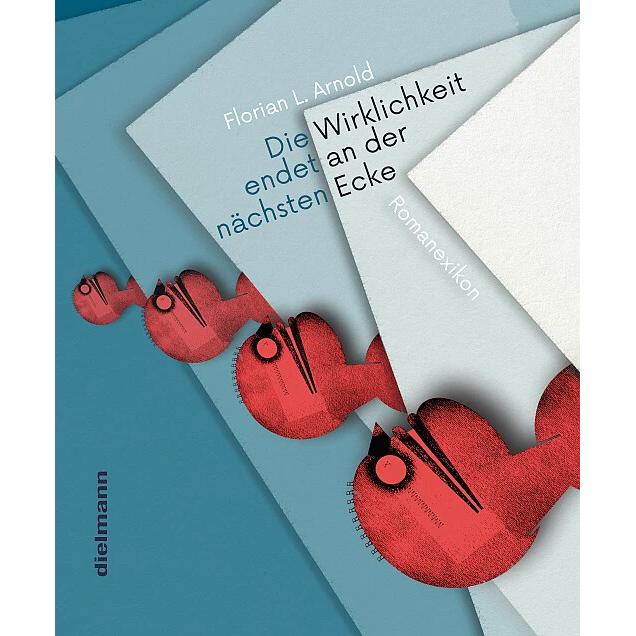 Die Wirklichkeit Endet An Der NäChsten Ecke, Belletristik von Florian Arnold