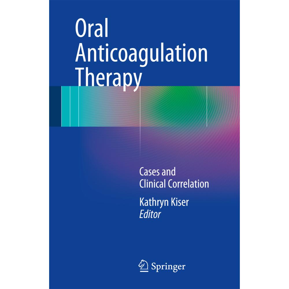 Oral Anticoagulation Therapy, Fachbücher von Kathryn Kiser