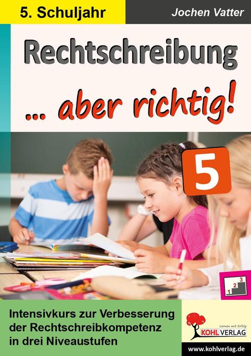 Produktbild Rechtschreibung... aber richtig! / Klasse 5 (Deutsch, Autorenteam Kohl-Verlag, Jochen Vatter, 2018)