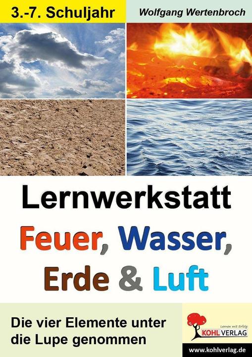 Produktbild Lernwerkstatt - Feuer, Wasser, Erde und Luft (Deutsch, KOHL VERLAG Der Verlag mit dem Baum, Wolfgang Wertenbroch, 2006)