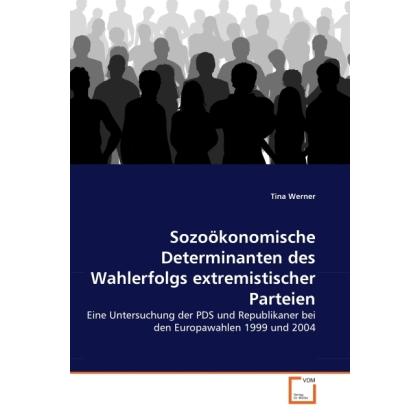Sozoökonomische Determinanten des Wahlerfolgs extremistischer Parteien, Fachbücher von Tina Werner