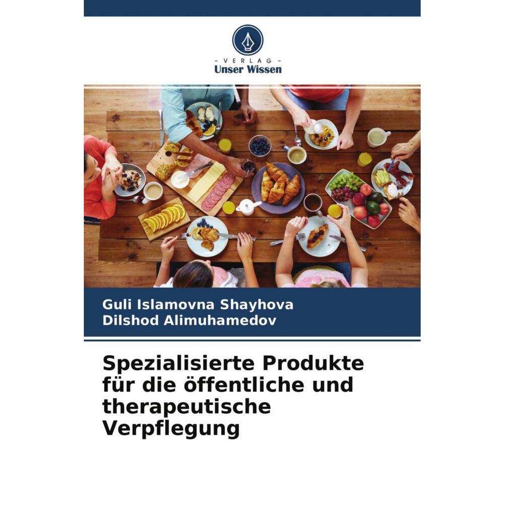 Spezialisierte Produkte für die öffentliche und therapeutische Verpflegung, Fachbücher von Dilshod Alimuhamedov, Guli Is...