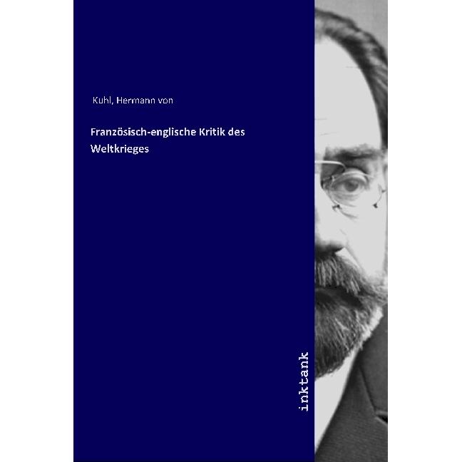 Franzosisch-englische Kritik des Weltkrieges, Sachbücher von Hermann von Kuhl