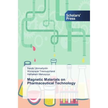 Magnetic Materials on Pharmaceutical Technology, Fachbücher von Hathaikarn Manuspiya, Worapapar Treesuppharat, Sarute Um...