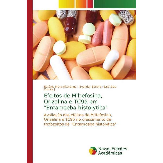 Efeitos de Miltefosina, Orizalina e TC95 em 'Entamoeba histolytica', Fachbücher