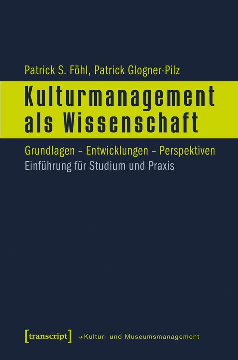 Produktbild Kulturmanagement als Wissenschaft (Deutsch, Glogner-Pilz, Patrick S., 2017)