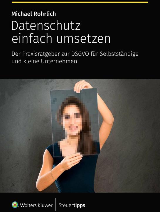 Produktbild Akademische Arbeitsgemeinschaft Datenschutz einfach umsetzen (Deutsch, Michael Rohrlich, 2024)