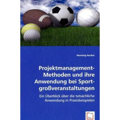 Projektmanagement- Methoden und ihre Anwendung bei Sportgrossveranstaltungen, Fachbücher