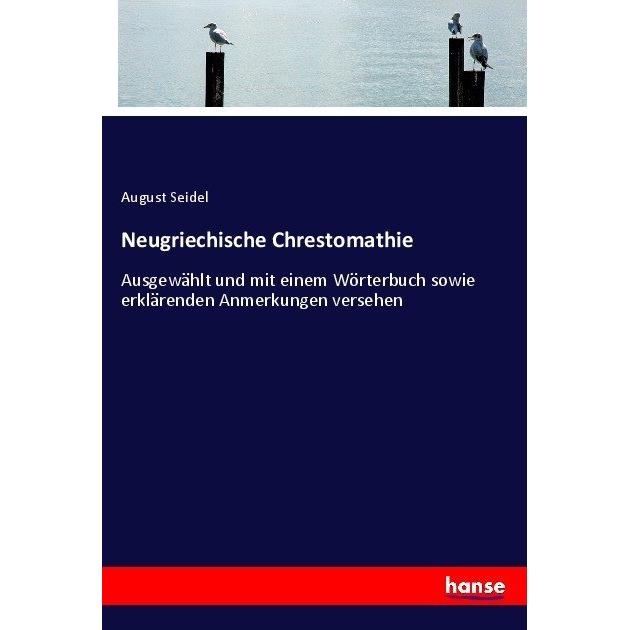 Neugriechische Chrestomathie, Schulbücher von August Seidel